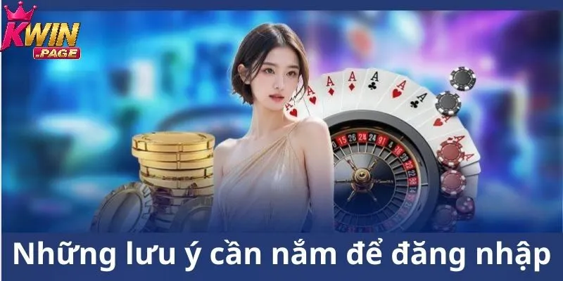 Đăng nhập Kwin - Chơi game hay, nhận thưởng liền tay 3 Tuyệt đối không chia sẻ thông tin tài khoản game cho bất kỳ ai