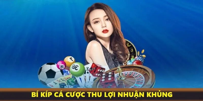 Bí kíp cá cược đỉnh cao từ cao thủ giúp bạn thắng lớn